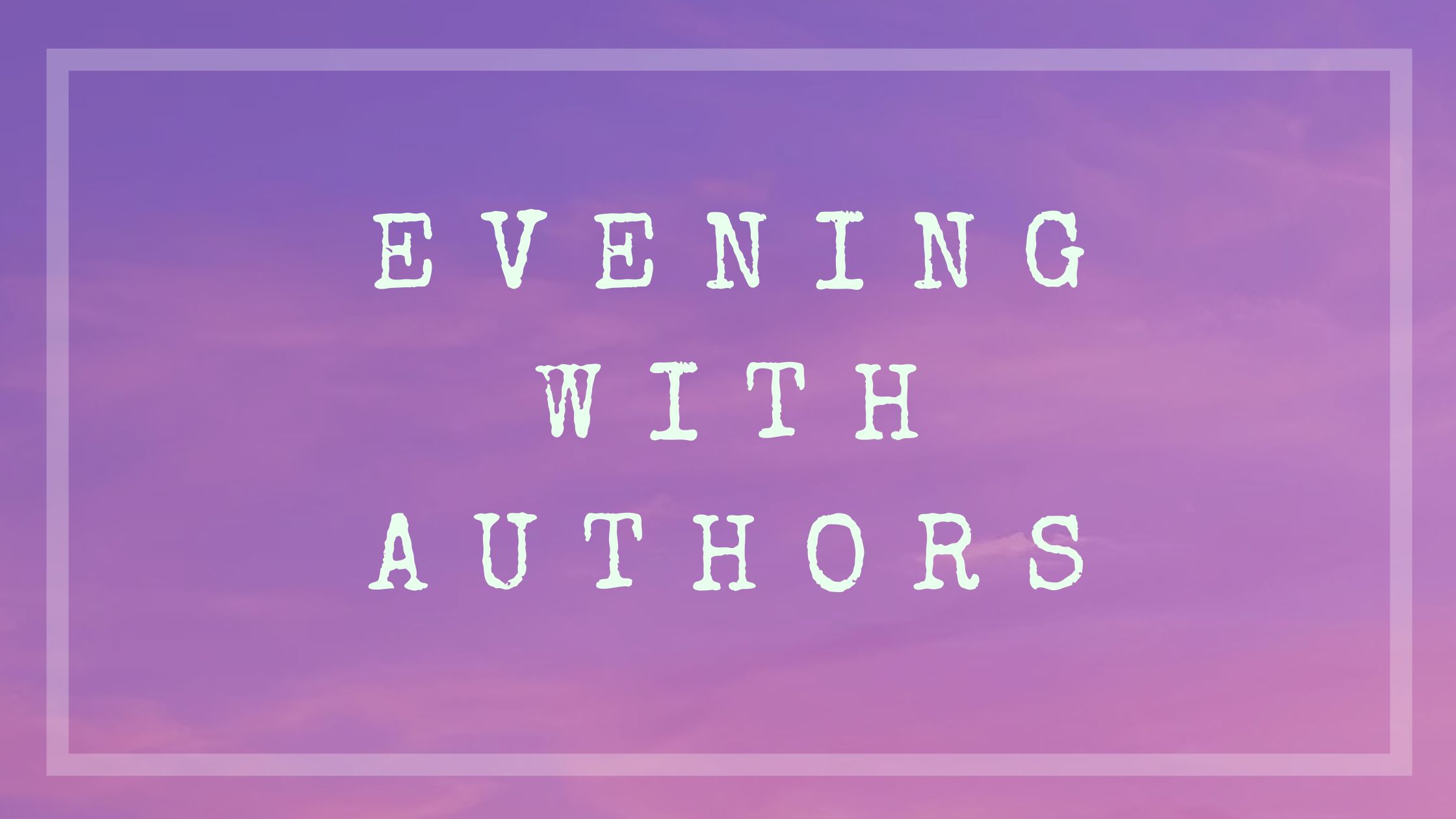 Title Evening with Authors on page purple and pink looks liks an evening sunset